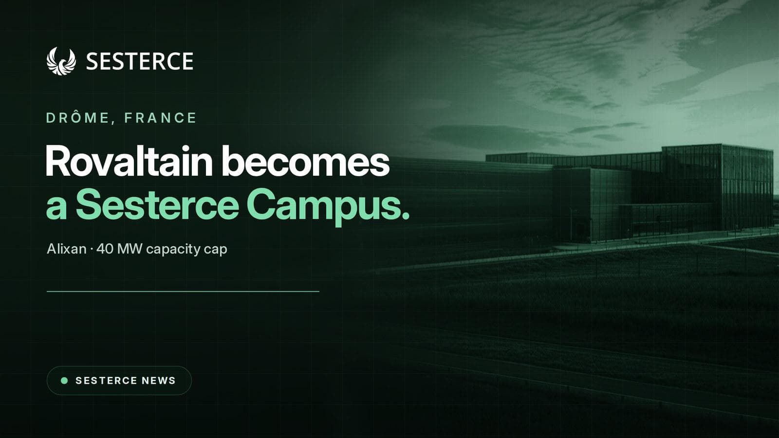 Sesterce Campus update: Rovaltain, a Sesterce Campus, with a 40 MW capacity cap.